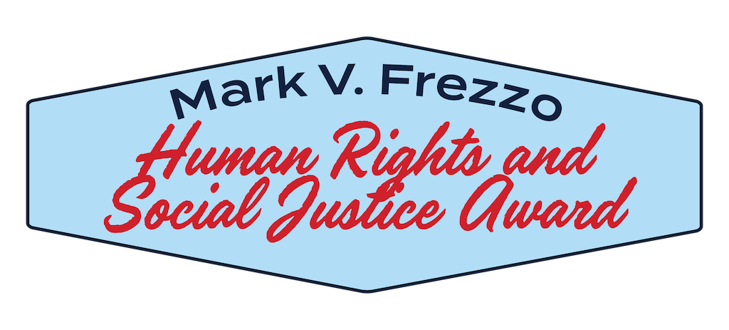 Mark V. Frezzo Human Rights and Social Justice Award